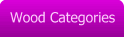 Wood Categories